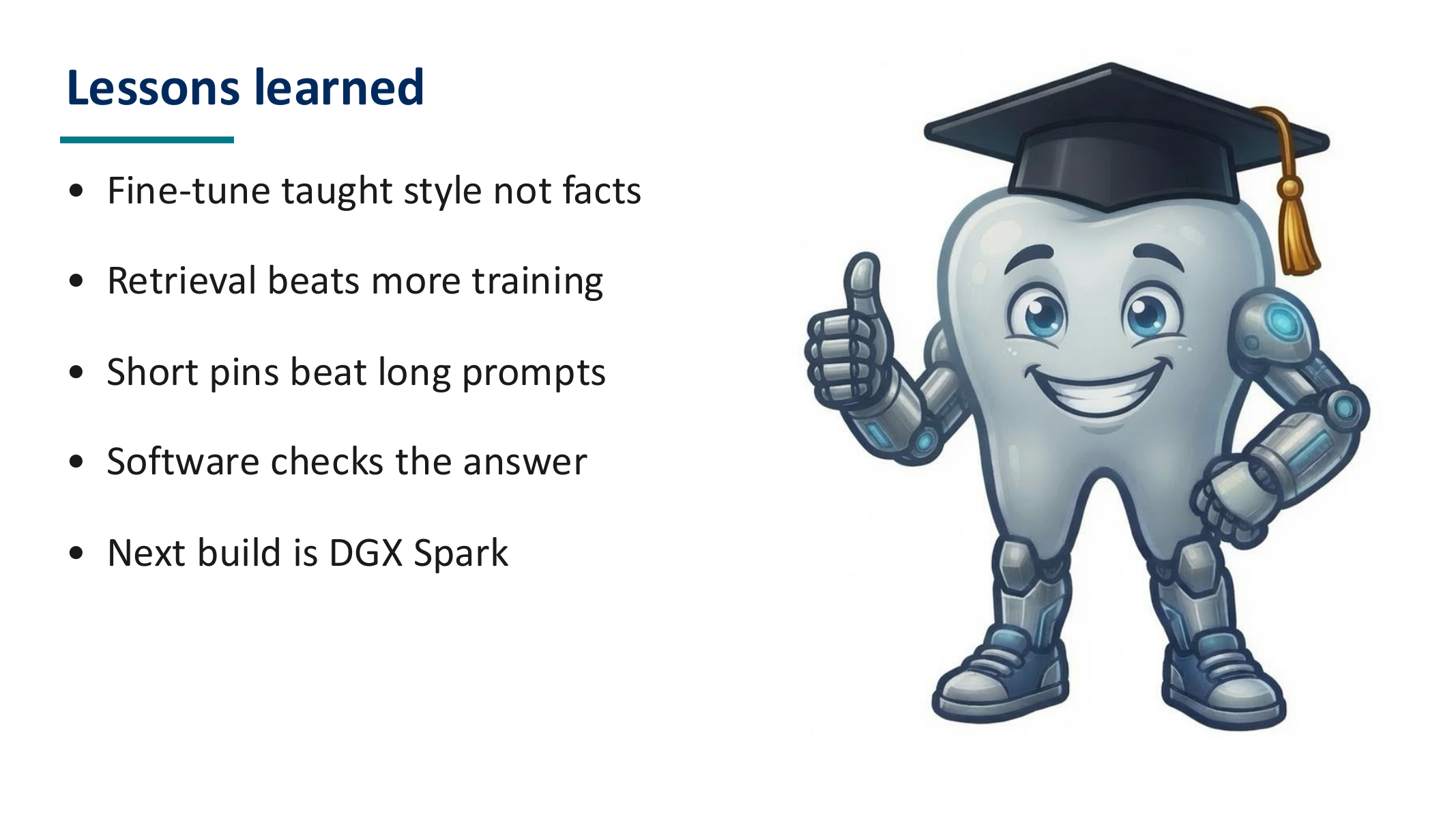 Lessons: fine-tune taught style not facts; retrieval beats more training; short pins; software checks; DGX Spark next.